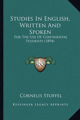 Cover image for Studies in English, Written and Spoken: For the Use of Continental Students (1894)