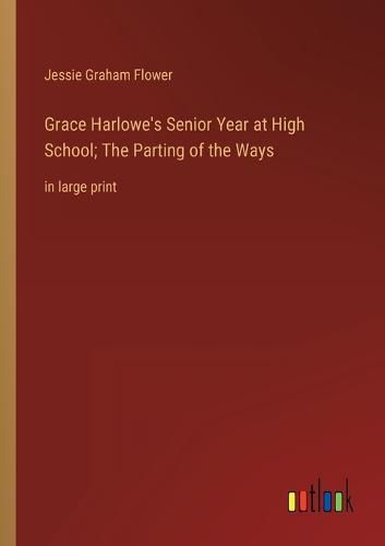 Cover image for Grace Harlowe's Senior Year at High School; The Parting of the Ways