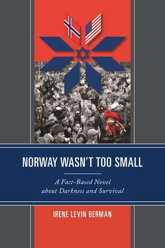 Cover image for Norway Wasn't Too Small: A Fact-Based Novel about Darkness and Survival