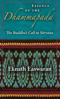 Cover image for Essence of the Dhammapada: The Buddha's Call to Nirvana