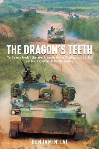 Cover image for The Dragon's Teeth: The Chinese People's Liberation Army - its History, Traditions, and Air Sea and Land Capability in the 21st Century