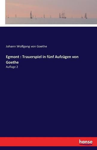 Egmont: Trauerspiel in funf Aufzugen von Goethe: Auflage 2