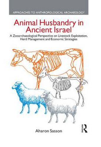 Cover image for Animal Husbandry in Ancient Israel: A Zooarchaeological Perspective on Livestock Exploitation, Herd Management and Economic Strategies