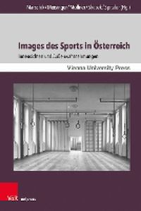 Cover image for Images Des Sports in Osterreich: Innensichten Und Aussenwahrnehmungen