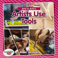 Cover image for Full STEAM Ahead!: Artists Use Tools
