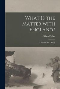 Cover image for What is the Matter With England? [microform]: Criticism and a Reply