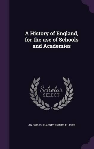 Cover image for A History of England, for the Use of Schools and Academies