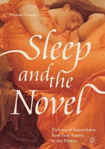 Cover image for Sleep and the Novel: Fictions of Somnolence from Jane Austen to the Present