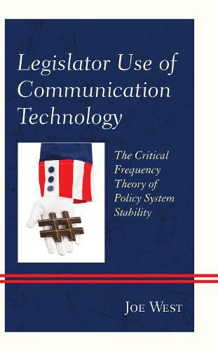 Cover image for Legislator Use of Communication Technology: The Critical Frequency Theory of Policy System Stability