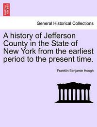 Cover image for A history of Jefferson County in the State of New York from the earliest period to the present time.