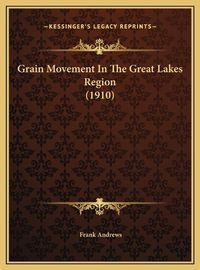 Cover image for Grain Movement in the Great Lakes Region (1910)