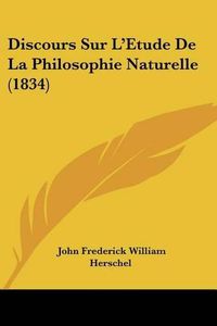 Cover image for Discours Sur L'Etude de La Philosophie Naturelle (1834)