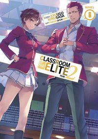 Cover image for Classroom of the Elite: Year 2 (Light Novel) Vol. 6