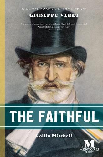 Cover image for The Faithful: A Novel Based on the Life of Giuseppe Verdi