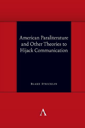 Cover image for American Paraliterature and Other Theories to Hijack Communication