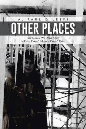 Cover image for Other Places: Just Because We Don't Know It Exists Doesn't Mean It Doesn't Exist