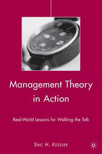 Cover image for Management Theory in Action: Real-World Lessons for Walking the Talk