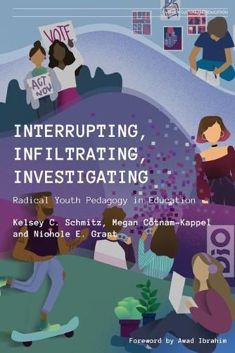 Cover image for Interrupting, Infiltrating, Investigating: Radical Youth Pedagogy in Education