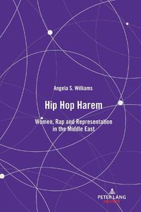 Cover image for Hip Hop Harem: Women, Rap and Representation in the Middle East