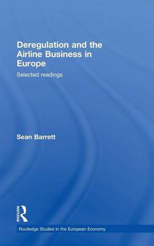 Cover image for Deregulation and the Airline Business in Europe: Selected readings