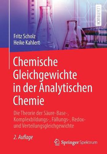 Cover image for Chemische Gleichgewichte in Der Analytischen Chemie: Die Theorie Der Saure-Base-, Komplexbildungs-, Fallungs-, Redox- Und Verteilungsgleichgewichte