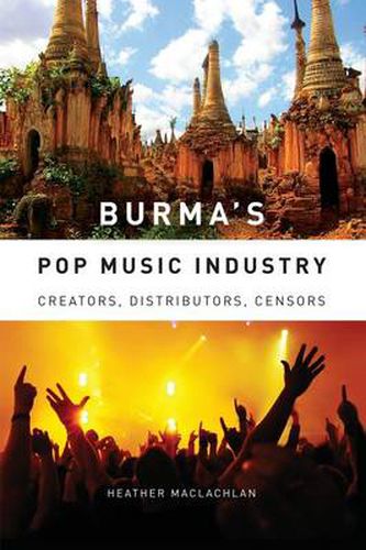 Cover image for Burma's Pop Music Industry: Creators, Distributors, Censors