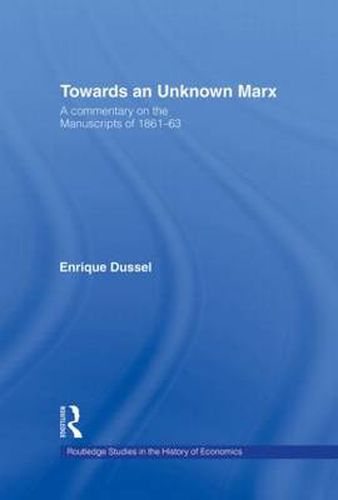 Cover image for Towards An Unknown Marx: A Commentary on the Manuscripts of 1861-63