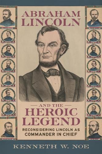 Cover image for Abraham Lincoln and the Heroic Legend