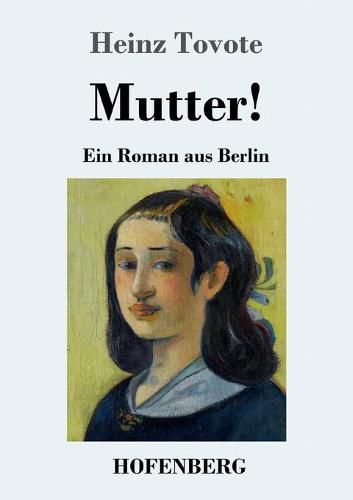 Cover image for Mutter!: Ein Roman aus Berlin