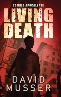 Cover image for Living Death - Zombie Apocalypse