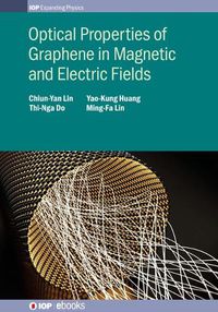 Cover image for Optical Properties of Graphene in Magnetic and Electric Fields