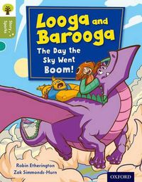Cover image for Oxford Reading Tree Story Sparks: Oxford Level 7: Looga and Barooga: The Day the Sky Went Boom!