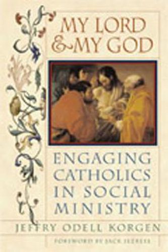 My Lord & My God: Engaging Catholics in Social Ministry