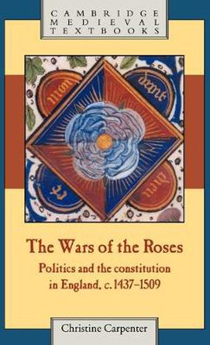 Cover image for The Wars of the Roses: Politics and the Constitution in England, c.1437-1509