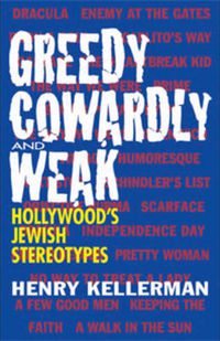 Cover image for Greedy, Cowardly, And Weak: Hollywood's Jewish Stereotypes