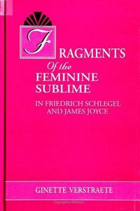 Cover image for Fragments of the Feminine Sublime in Friedrich Schlegel and James Joyce