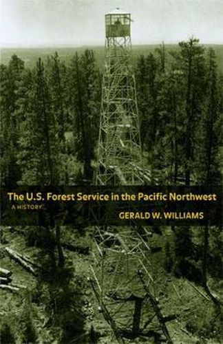 Cover image for The U.S. Forest Service in the Pacific Northwest: A History