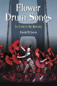 Cover image for Flower Drum Songs: The Story of Two Musicals