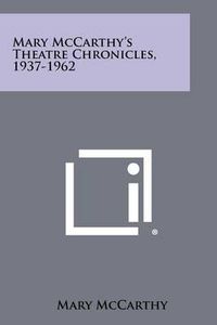 Cover image for Mary McCarthy's Theatre Chronicles, 1937-1962