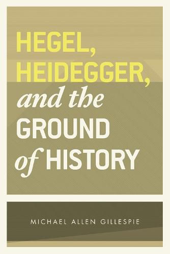 Cover image for Hegel, Heidegger, and the Ground of History