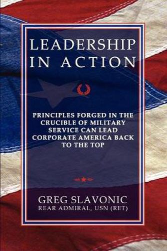 Cover image for Leadership in Action - Principles Forged in the Crucible of Military Service Can Lead Corporate America Back to the Top