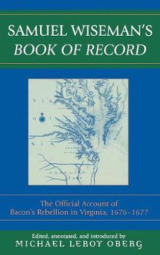 Cover image for Samuel Wiseman's Book of Record: The Official Account of Bacon's Rebellion in Virginia, 1676-1677