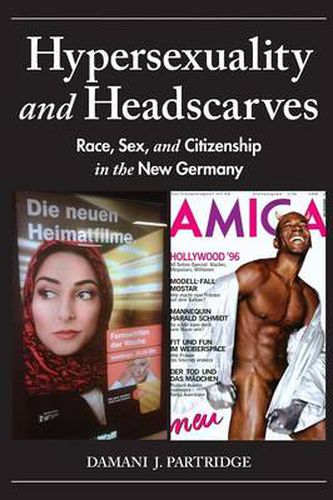 Cover image for Hypersexuality and Headscarves: Race, Sex, and Citizenship in the New Germany