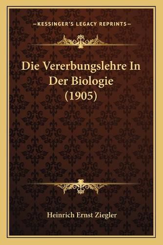 Die Vererbungslehre in Der Biologie (1905)