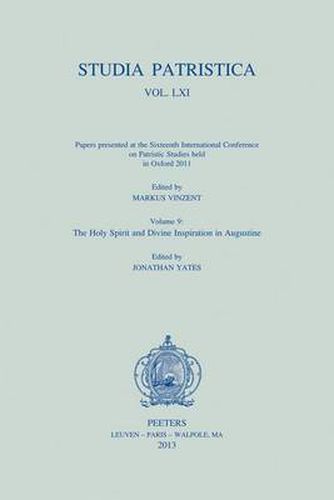 Cover image for Papers Presented at the Sixteenth International Conference on Patristic Studies Held in Oxford 2011: Volume 9: the Holy Spirit and Divine Inspiration in Augustine