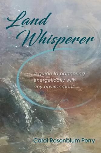 Cover image for Land Whisperer: A Guide to Partnering Energetically with Any Environment
