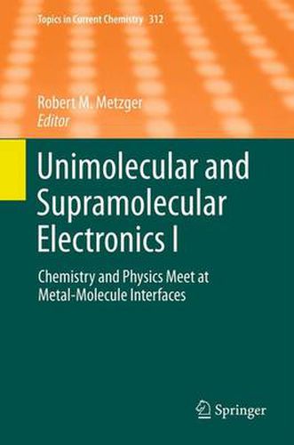 Cover image for Unimolecular and Supramolecular Electronics I: Chemistry and Physics Meet at Metal-Molecule Interfaces