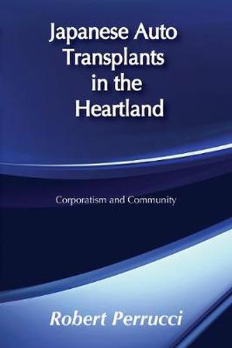 Japanese Auto Transplants in the Heartland: Corporatism and Community
