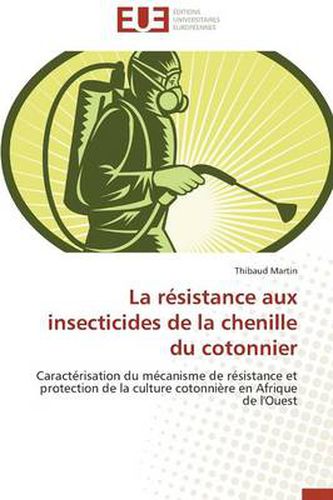 Cover image for La R sistance Aux Insecticides de la Chenille Du Cotonnier