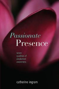 Cover image for Passionate Presence: Seven Qualities of Awakened Awareness